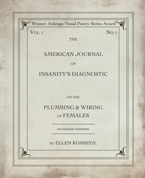 THE AMERICAN JOURNAL OF INSANITY’S DIAGNOSTIC ON THE PLUMBING & WIRING OF FEMALES (Visual Poetry)