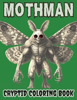 Paperback Mothman Coloring Book for Adults: 40 Images of the Terrifying Cryptid from West Virginia: For Fans of Mythical Legends and Cryptozoology Book