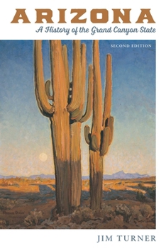 Arizona: A History of the Grand Canyon State
