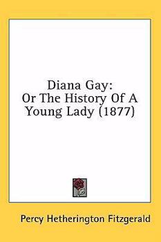 Diana Gay; Or, the History of a Young Lady - Book  of the Diana Gay, or the History of a Young Lady