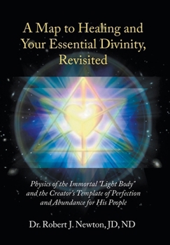 Hardcover A Map to Healing and Your Essential Divinity, Revisited Book