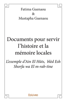 Documents pour servir l’histoire et la mémoire locales (French Edition)