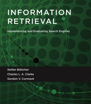 Paperback Information Retrieval: Implementing and Evaluating Search Engines Book