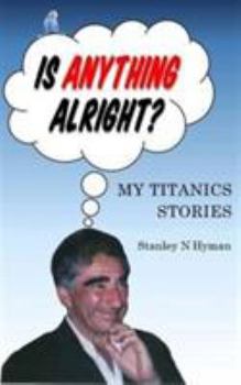 Paperback Is Anything Alright?: My Titanics Story Book