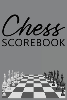 Chess Scorebook: Score Sheet and Moves Tracker Notebook, Chess Tournament Log Book, Notation Pad, White Paper, 6″ x 9″, 124 Pages