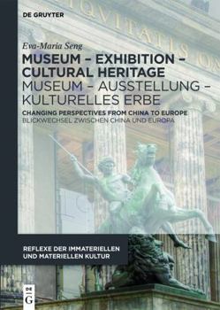 Hardcover Museum - Exhibition - Cultural Heritage / Museum - Ausstellung - Kulturelles Erbe: Changing Perspectives from China to Europe / Blickwechsel Zwischen [German] Book