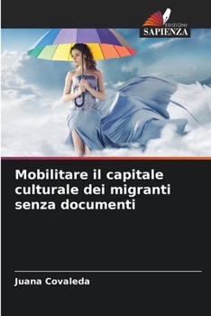 Paperback Mobilitare il capitale culturale dei migranti senza documenti [Italian] Book