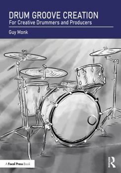 Paperback Drum Groove Creation: For Creative Drummers & Producers Book