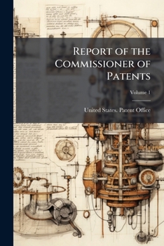 Paperback Report of the Commissioner of Patents; Volume 1 Book