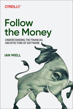 Follow the Money: Understanding the Financial Architecture of Software