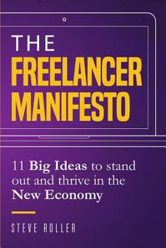 Paperback The Freelancer Manifesto: 11 Big Ideas to Stand Out and Thrive in the New Economy Book