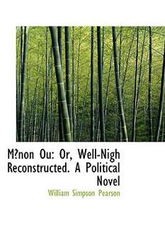 Ma?non Ou : Or, Well-Nigh Reconstructed. A Political Novel