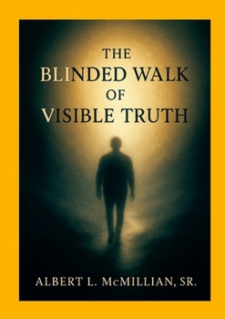 Paperback The Blinded Walk of Visible Truth Book