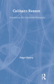 Hardcover Caliban's Reason: Introducing Afro-Caribbean Philosophy (Africana Thought) Book