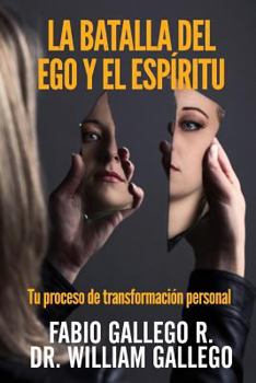 Paperback La Batalla del Ego y el Espiritu: Tu proceso de transformacion personal [Spanish] Book