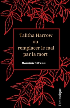 Paperback Talitha Harrow ou remplacer le mal par la mort [French] Book