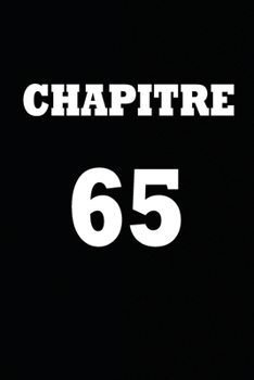 Paperback Chapitre 65: cadeau pour femme/ cadeau pour homme/ cadeau pour ami/ cadeau pour amie/ cadeau anniversaire/cadeau Anniversaire pour [French] Book