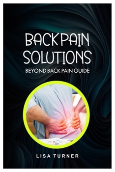 Paperback Back Pain Solutions: Beyond Back Pain Guide Book