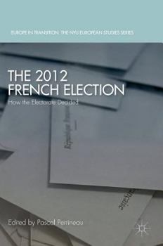 Hardcover The 2012 French Election: How the Electorate Decided Book