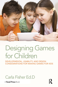 Paperback Designing Games for Children: Developmental, Usability, and Design Considerations for Making Games for Kids Book