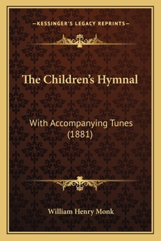 Paperback The Children's Hymnal: With Accompanying Tunes (1881) Book