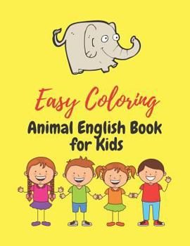 Paperback Easy Coloring Animals English Book for Kids: Education Learning Skills Workbook Childhood Children Preschool Kindergarten Toddlers Age 3-8, 8.5x11 Pap Book