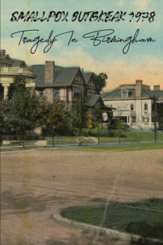 Paperback Smallpox Outbreak 1978: Tragedy In Birmingham: Smallpox Book