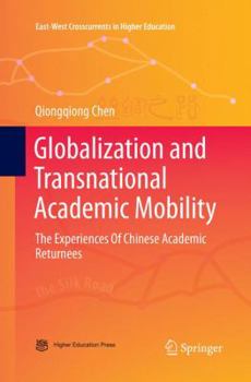 Paperback Globalization and Transnational Academic Mobility: The Experiences of Chinese Academic Returnees Book