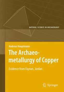Paperback The Archaeometallurgy of Copper: Evidence from Faynan, Jordan Book