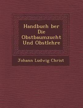 Paperback Handbuch &#65533;ber Die Obstbaumzucht Und Obstlehre [German] Book