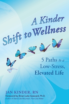 Paperback A Kinder Shift to Wellness: 5 Paths to a Low-Stress, Elevated Life Book