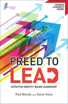 Paperback Freed to Lead Course Leader's Guide: Effective Identity-Based Leadership Book