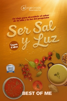 Ser Sal y Luz: Sazona el Alma: “Un viaje para descubrir el sabor de la vida y la luz del propósito.” (Spanish Edition)