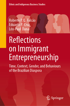 Hardcover Reflections on Immigrant Entrepreneurship: Time, Context, Gender, and Behaviours of the Brazilian Diaspora Book