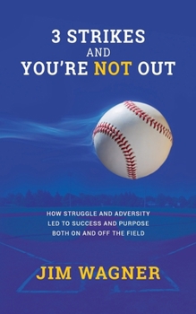 Paperback 3 Strikes And You're NOT Out: How struggle and adversity led to success and purpose on and off the field. Book