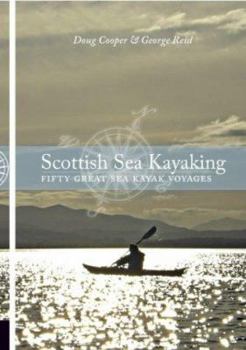 Paperback Scottish Sea Kayaking: Fifty Great Sea Kayak Voyages. Doug Cooper and George Reid Book