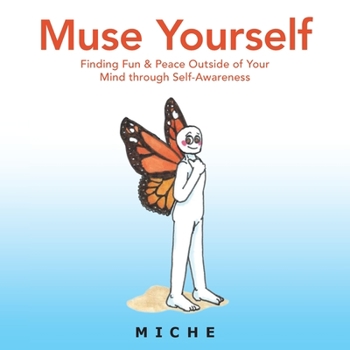 Paperback Muse Yourself: Finding Fun & Peace Outside of Your Mind Through Self-Awareness Book