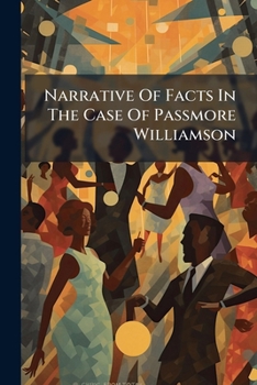 Paperback Narrative Of Facts In The Case Of Passmore Williamson Book