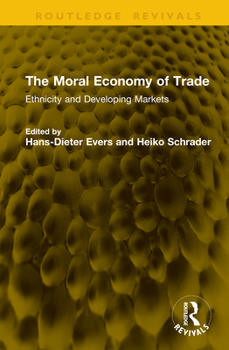 Hardcover The Moral Economy of Trade: Ethnicity and Developing Markets Book
