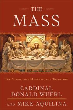 Hardcover The Mass: The Glory, the Mystery, the Tradition Book