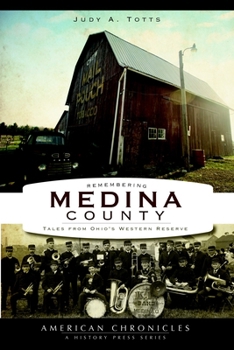 Remembering Medina County: Tales from Ohio's Western Reserve (American Chronicles)