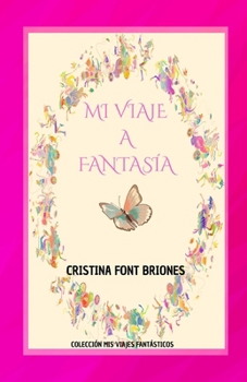 MI VIAJE A FANTASÍA: Cuentos para viajar con la imaginación (MIS VIAJES FANTÁSTICOS) (Spanish Edition)