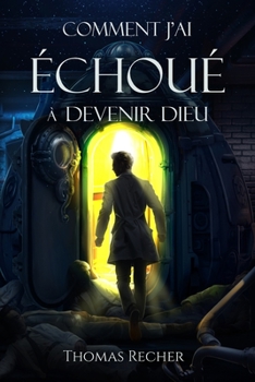 Paperback Comment j'ai échoué à devenir Dieu [French] Book