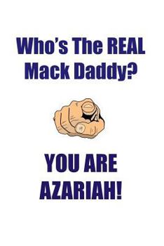 Paperback AZARIAH IS THE REAL MACK DADDY AFFIRMATIONS WORKBOOK Positive Affirmations Workbook Includes: Mentoring Questions, Guidance, Supporting You Book