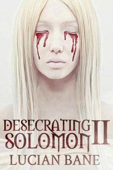 Desecrating Solomon II - Book #2 of the Desecration