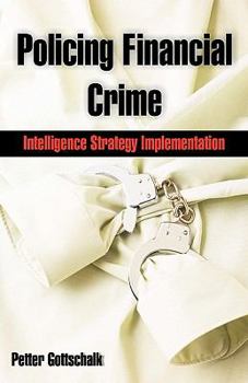 Paperback Policing Financial Crime: Intelligence Strategy Implementation Book