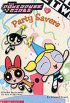 Paperback Chapter Book 06;Party Savers (Power Puff Girls) Book