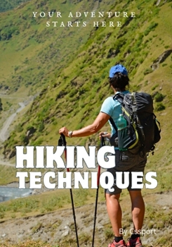 Paperback Hiking Techniques: Your Gateway to Hiking Mastery and Outdoor Adventure Expertise Book