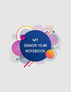 My Senior Year Notebook: Senior Class Of 2020 Gift - Graduation Present For High School And College Students