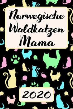 Paperback Norwegische Waldkatzen Mama 2020: Terminplaner Katzen Kalender Planer - Frauchen Terminkalender Wochenplaner, Monatsplaner & Jahresplaner f?r Katzenfr [German] Book